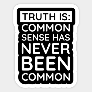 Common Sense Has never been common Sticker